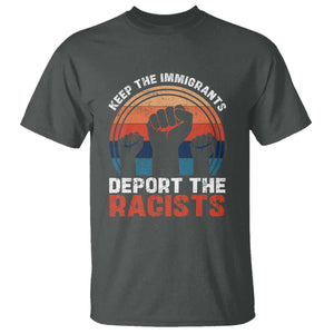 Vintage Keep The Immigrants Deport The Racists T Shirt TS10 Dark Heather Print Your Wear