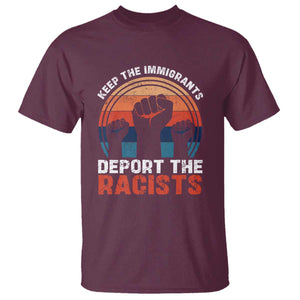 Vintage Keep The Immigrants Deport The Racists T Shirt TS10 Maroon Print Your Wear