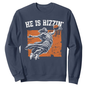 He is Rizzin Sweatshirt Funny Jesus Playing Basketball Vintage Faith TS10 Navy Print Your Wear