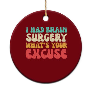 Brain Surgery Ceramic Ornament Retro I Had Brain Surgery What's Your Excuse TS10 1pc Red Print Your Wear