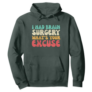 Brain Surgery Hoodie Retro I Had Brain Surgery What's Your Excuse TS10 Dark Forest Green Print Your Wear