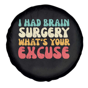 Brain Surgery Spare Tire Cover Retro I Had Brain Surgery What's Your Excuse TS10 Print Your Wear