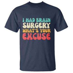 Brain Surgery T Shirt Retro I Had Brain Surgery What's Your Excuse TS10 Navy Print Your Wear