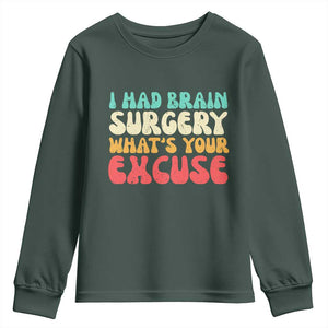 Brain Surgery Youth Sweatshirt Retro I Had Brain Surgery What's Your Excuse TS10 Dark Forest Green Print Your Wear