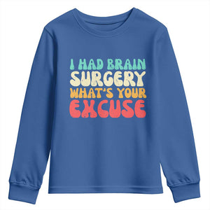 Brain Surgery Youth Sweatshirt Retro I Had Brain Surgery What's Your Excuse TS10 Royal Blue Print Your Wear