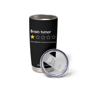 Brain Tumor Tumbler Cup One Star Would Not Recommend Brain Cancer Awareness TS10 Print Your Wear