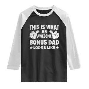 Funny Stepdad Raglan Shirt This Is What An Awesome Bonus Dad Looks Like TS10 Black White Print Your Wear