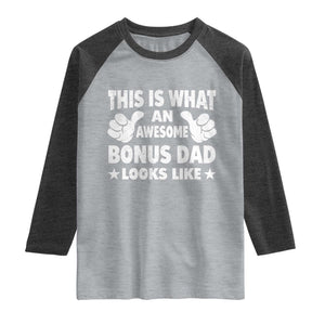 Funny Stepdad Raglan Shirt This Is What An Awesome Bonus Dad Looks Like TS10 Heather Gray Heather Charcoal Print Your Wear