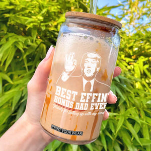 Best Effin’ Bonus Dad Ever Glass Can Step Dad Funny Trump Fathers Day TS10 Black Print Your Wear