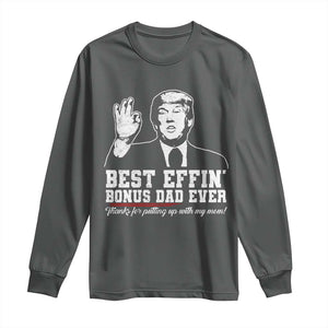 Best Effin’ Bonus Dad Ever Long Sleeve Shirt Step Dad Funny Trump Fathers Day TS10 Dark Heather Print Your Wear