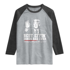 Best Effin’ Bonus Dad Ever Raglan Shirt Step Dad Funny Trump Fathers Day TS10 Heather Gray Heather Charcoal Print Your Wear