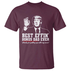 Best Effin’ Bonus Dad Ever T Shirt Step Dad Funny Trump Fathers Day TS10 Maroon Print Your Wear