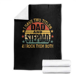 Bonus Dad Throw Blanket Retro I Have Two Titles Dad And Stepdad Rock Them Both TS10 Black Print Your Wear