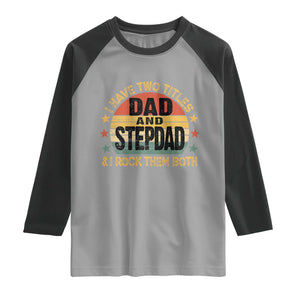 Bonus Dad Raglan Shirt Retro I Have Two Titles Dad And Stepdad Rock Them Both TS10 Sport Gray Black Print Your Wear