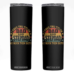 Bonus Dad Skinny Tumbler Retro I Have Two Titles Dad And Stepdad Rock Them Both TS10 Black Print Your Wear