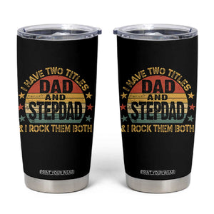 Bonus Dad Tumbler Cup Retro I Have Two Titles Dad And Stepdad Rock Them Both TS10 Black Print Your Wear