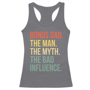 Bonus Dad Racerback Tank Top The Man Myth Bad Influence Funny Step Dad TS10 Charcoal Print Your Wear