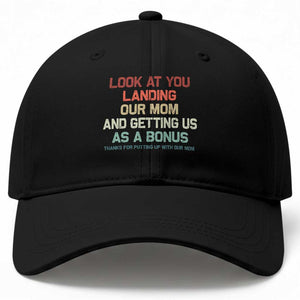 Bonus Dad Baseball Cap Funny Step Dad Look At You Landing Our Mom Getting Us As A Bonus TS10 Print Your Wear