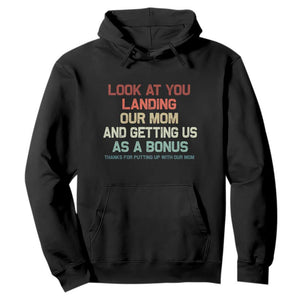 Bonus Dad Hoodie Funny Step Dad Look At You Landing Our Mom Getting Us As A Bonus TS10 Black Print Your Wear