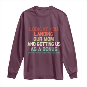 Bonus Dad Long Sleeve Shirt Funny Step Dad Look At You Landing Our Mom Getting Us As A Bonus TS10 Maroon Print Your Wear