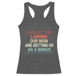 Bonus Dad Racerback Tank Top Funny Step Dad Look At You Landing Our Mom Getting Us As A Bonus TS10 Dark Heather Print Your Wear