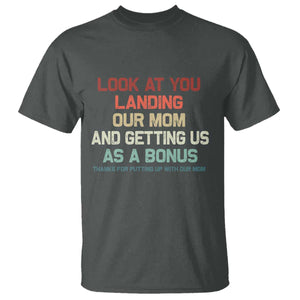 Bonus Dad T Shirt Funny Step Dad Look At You Landing Our Mom Getting Us As A Bonus TS10 Dark Heather Print Your Wear