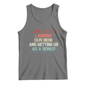 Bonus Dad Tank Top Funny Step Dad Look At You Landing Our Mom Getting Us As A Bonus TS10 Black Heather Print Your Wear
