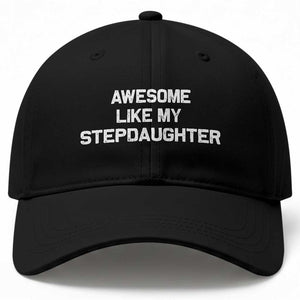 Awesome Like My Step Daughters Baseball Cap Funny Stepdad Stepmom Gifts TS10 Print Your Wear