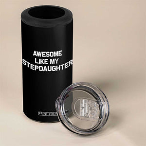Awesome Like My Step Daughters 4 in 1 Can Cooler Tumbler Funny Stepdad Stepmom Gifts TS10 Print Your Wear