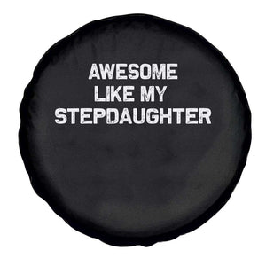 Awesome Like My Step Daughters Spare Tire Cover Funny Stepdad Stepmom Gifts TS10 Print Your Wear
