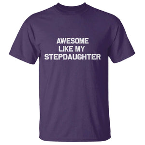Awesome Like My Step Daughters T Shirt Funny Stepdad Stepmom Gifts TS10 Purple Print Your Wear