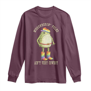 Funny Frog LGBTQ Long Sleeve Shirt Misgenderin Folks Aint Very Cowboy Pride Rainbow TS10 Maroon Print Your Wear