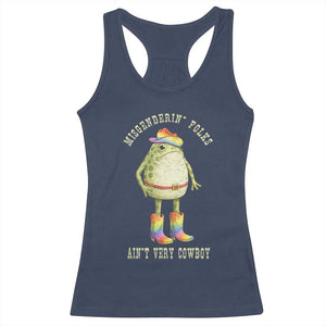 Funny Frog LGBTQ Racerback Tank Top Misgenderin Folks Aint Very Cowboy Pride Rainbow TS10 Navy Print Your Wear