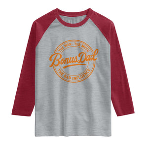 Bonus Dad Raglan Shirt Vintage The Man Myth Bad Influence Funny Step Dad TS10 Heather Gray Heather Red Print Your Wear