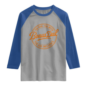 Bonus Dad Raglan Shirt Vintage The Man Myth Bad Influence Funny Step Dad TS10 Sport Gray Royal Print Your Wear