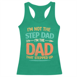 Bonus Dad Racerback Tank Top Not The Step Dad Im The Dad That Stepped Up TS10 Irish Green Print Your Wear