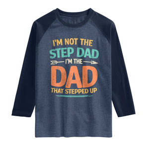 Bonus Dad Raglan Shirt Not The Step Dad Im The Dad That Stepped Up TS10 Heather Denim Navy Print Your Wear