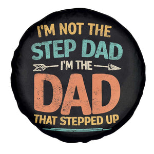 Bonus Dad Spare Tire Cover Not The Step Dad Im The Dad That Stepped Up TS10 Print Your Wear
