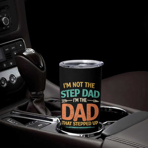Bonus Dad Tumbler Cup Not The Step Dad Im The Dad That Stepped Up TS10 Print Your Wear