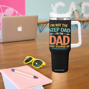 Bonus Dad Tumbler With Handle Not The Step Dad Im The Dad That Stepped Up TS10 Print Your Wear