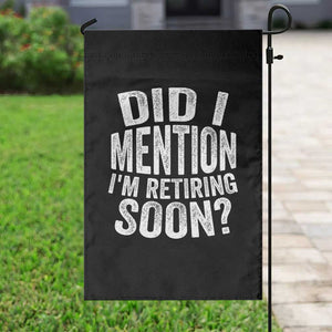 Did I Mention I'm Retiring Soon Garden Flag Funny Retirement Retro TS10 Print Your Wear