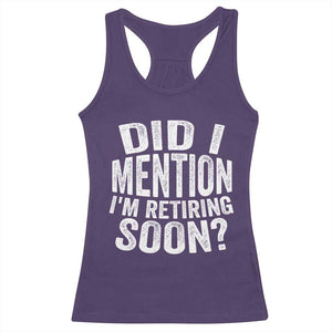 Did I Mention I'm Retiring Soon Racerback Tank Top Funny Retirement Retro TS10 Purple Print Your Wear