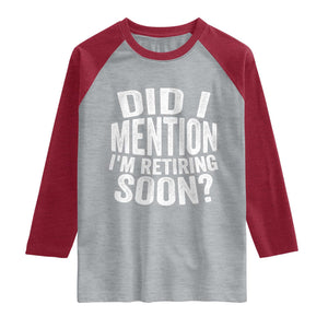 Did I Mention I'm Retiring Soon Raglan Shirt Funny Retirement Retro TS10 Heather Gray Heather Red Print Your Wear