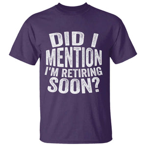 Did I Mention I'm Retiring Soon T Shirt Funny Retirement Retro TS10 Purple Print Your Wear