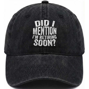 Did I Mention I'm Retiring Soon Washed Cotton Baseball Cap Funny Retirement Retro TS10 Print Your Wear