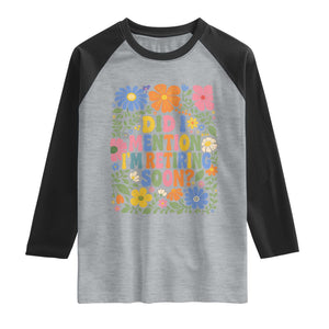 Did I Mention I'm Retiring Soon Raglan Shirt Funny Retirement Retro Boho Flower TS10 Heather Gray Black Print Your Wear