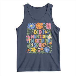 Did I Mention I'm Retiring Soon Tank Top Funny Retirement Retro Boho Flower TS10 Navy Print Your Wear