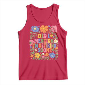 Did I Mention I'm Retiring Soon Tank Top Funny Retirement Retro Boho Flower TS10 Red Print Your Wear