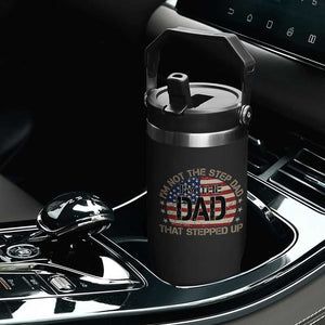 Bonus Dad Flip Straw Tumbler Not The Step Dad Im The Dad That Stepped Up USA Flag TS10 Print Your Wear