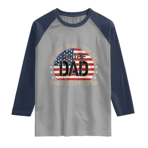 Bonus Dad Raglan Shirt Not The Step Dad Im The Dad That Stepped Up USA Flag TS10 Sport Gray Navy Print Your Wear